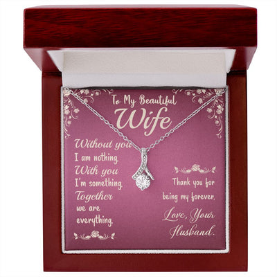 To My Beautiful Wife- Without You I Am Nothing - Alluring Beauty Necklace